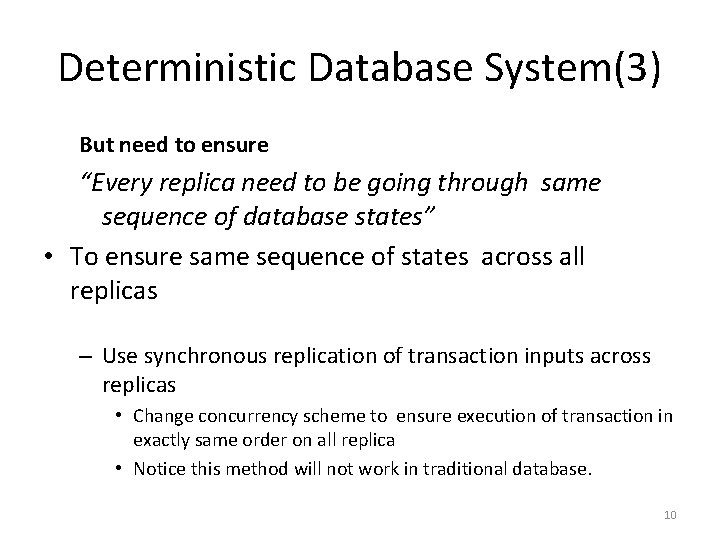 Deterministic Database System(3) But need to ensure “Every replica need to be going through