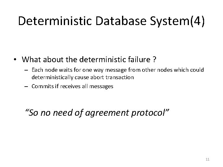 Deterministic Database System(4) • What about the deterministic failure ? – Each node waits