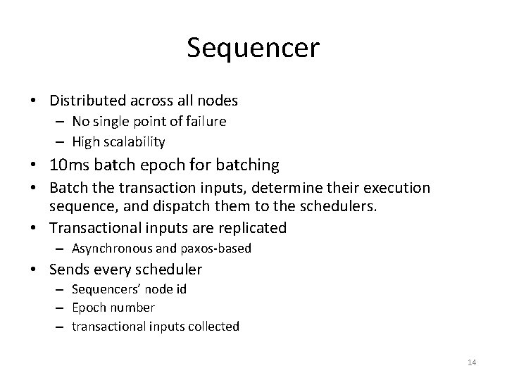 Sequencer • Distributed across all nodes – No single point of failure – High
