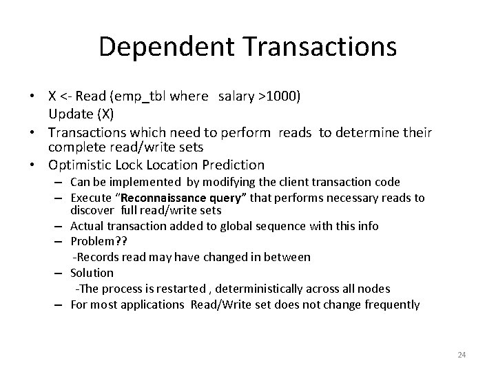 Dependent Transactions • X <- Read (emp_tbl where salary >1000) Update (X) • Transactions