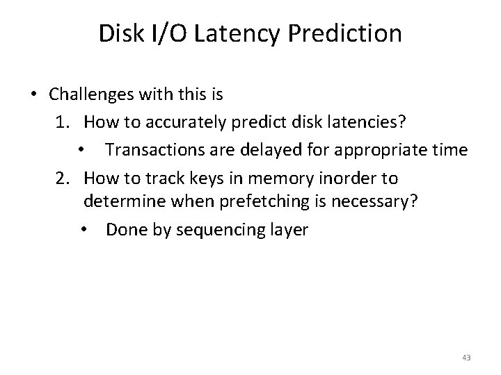 Disk I/O Latency Prediction • Challenges with this is 1. How to accurately predict