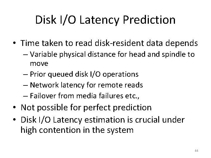 Disk I/O Latency Prediction • Time taken to read disk-resident data depends – Variable