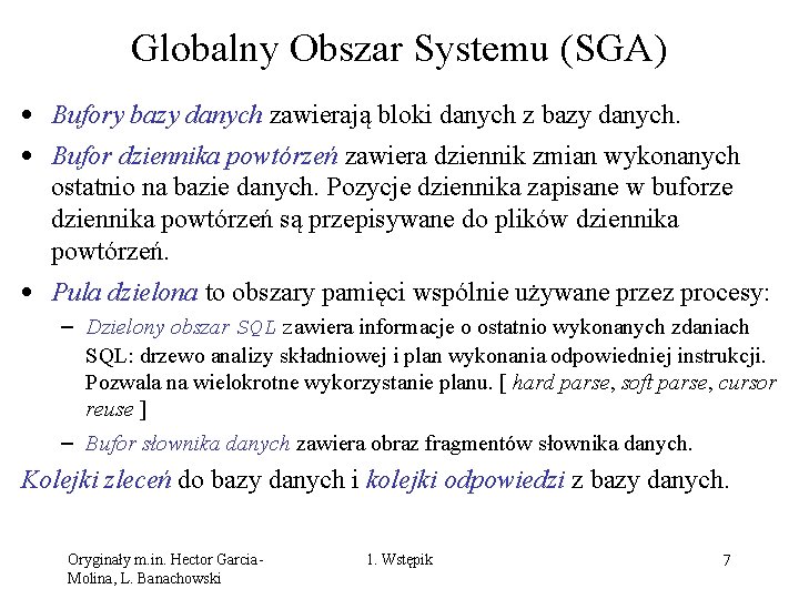Globalny Obszar Systemu (SGA) • Bufory bazy danych zawierają bloki danych z bazy danych.