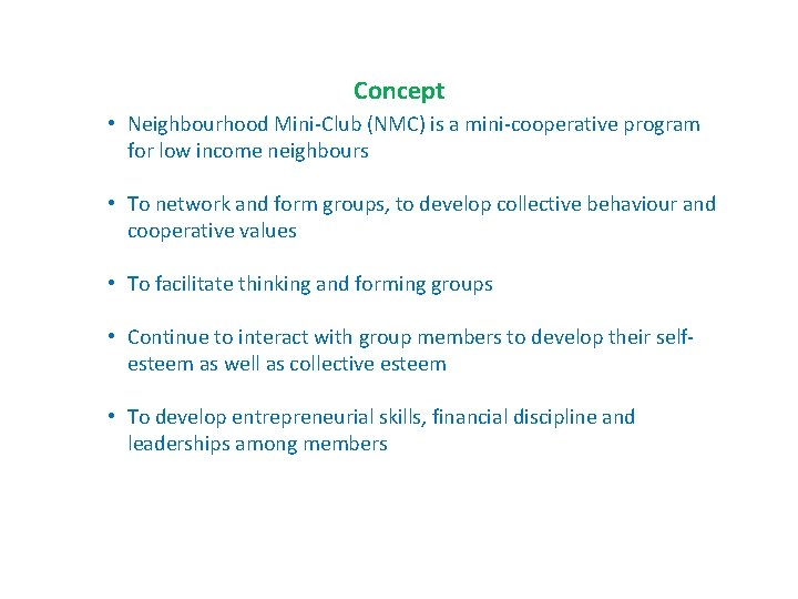 Concept • Neighbourhood Mini-Club (NMC) is a mini-cooperative program for low income neighbours •