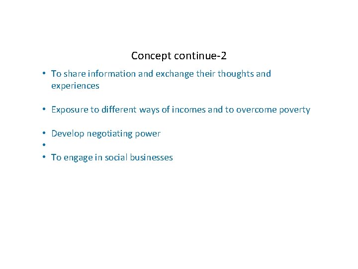 Concept continue-2 • To share information and exchange their thoughts and experiences • Exposure