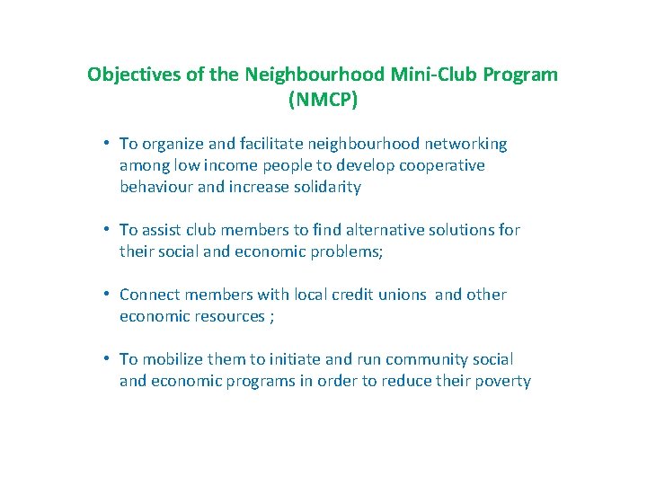 Objectives of the Neighbourhood Mini-Club Program (NMCP) • To organize and facilitate neighbourhood networking