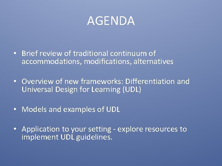 AGENDA • Brief review of traditional continuum of accommodations, modifications, alternatives • Overview of AGENDA • Brief review of traditional continuum of accommodations, modifications, alternatives • Overview of