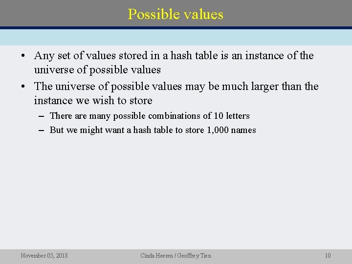 Possible values • Any set of values stored in a hash table is an