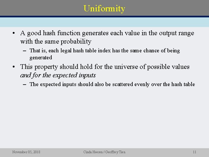 Uniformity • A good hash function generates each value in the output range with