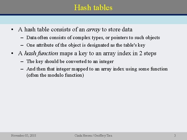 Hash tables • A hash table consists of an array to store data –