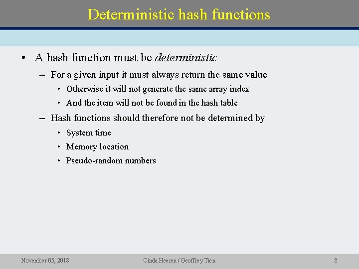 Deterministic hash functions • A hash function must be deterministic – For a given