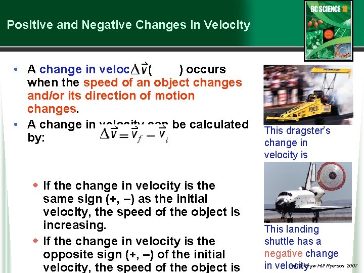 Positive and Negative Changes in Velocity • A change in velocity ( ) occurs