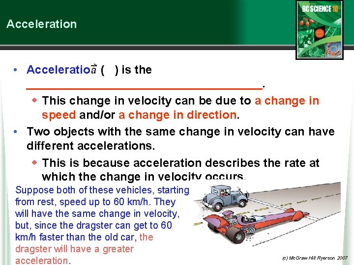Acceleration • Acceleration ( ) is the __________________. w This change in velocity can