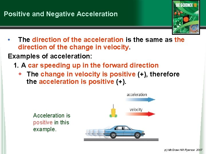 Positive and Negative Acceleration • The direction of the acceleration is the same as
