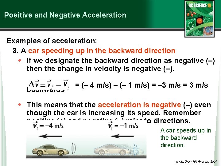 Positive and Negative Acceleration Examples of acceleration: 3. A car speeding up in the