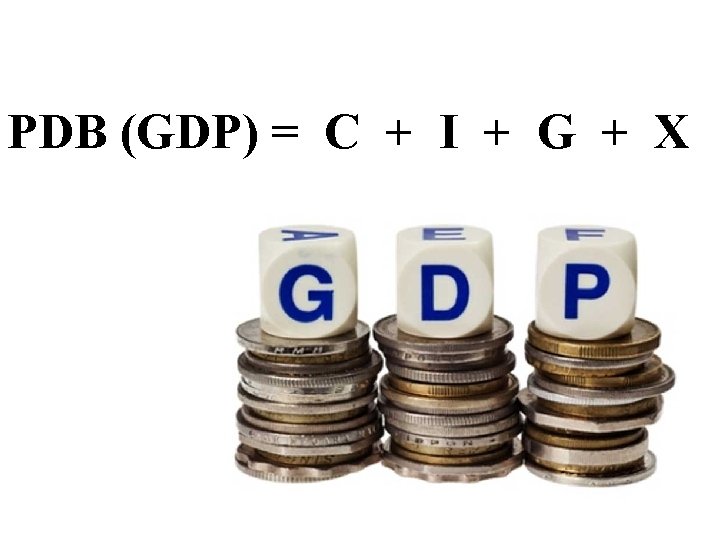 PDB (GDP) = C + I + G + X 