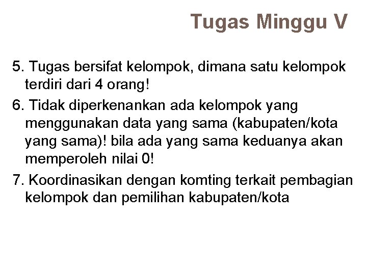 Tugas Minggu V 5. Tugas bersifat kelompok, dimana satu kelompok terdiri dari 4 orang!