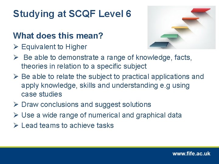 Studying at SCQF Level 6 What does this mean? Ø Equivalent to Higher Ø