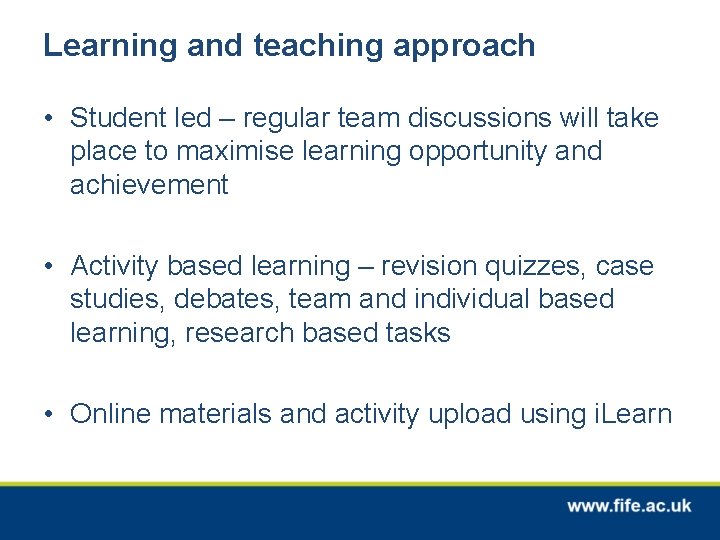 Learning and teaching approach • Student led – regular team discussions will take place
