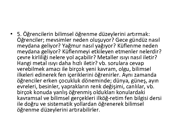  • 5. Öğrencilerin bilimsel öğrenme düzeylerini artırmak: Öğrenciler; mevsimler neden oluşuyor? Gece gündüz