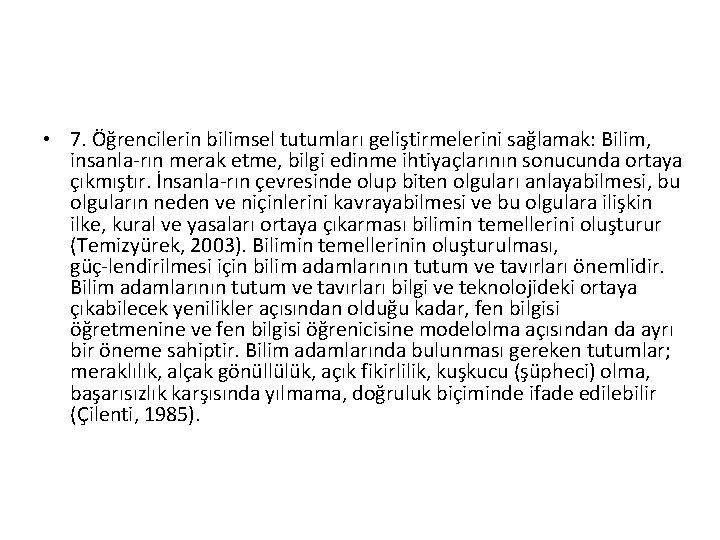  • 7. Öğrencilerin bilimsel tutumları geliştirmelerini sağlamak: Bilim, insanla rın merak etme, bilgi