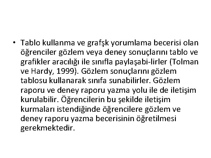  • Tablo kullanma ve grafşk yorumlama becerisi olan öğrenciler gözlem veya deney sonuçlarını