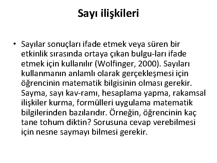 Sayı ilişkileri • Sayılar sonuçları ifade etmek veya süren bir etkinlik sırasında ortaya çıkan