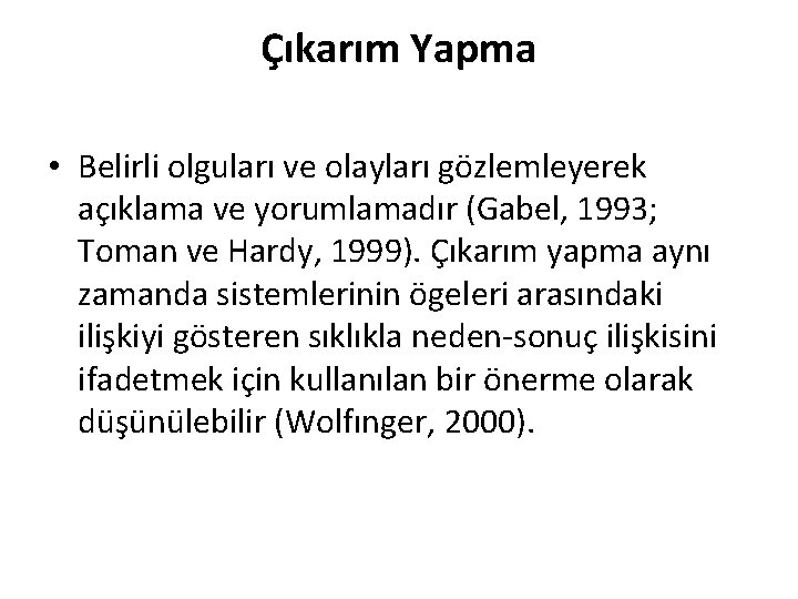 Çıkarım Yapma • Belirli olguları ve olayları gözlemleyerek açıklama ve yorumlamadır (Gabel, 1993; Toman