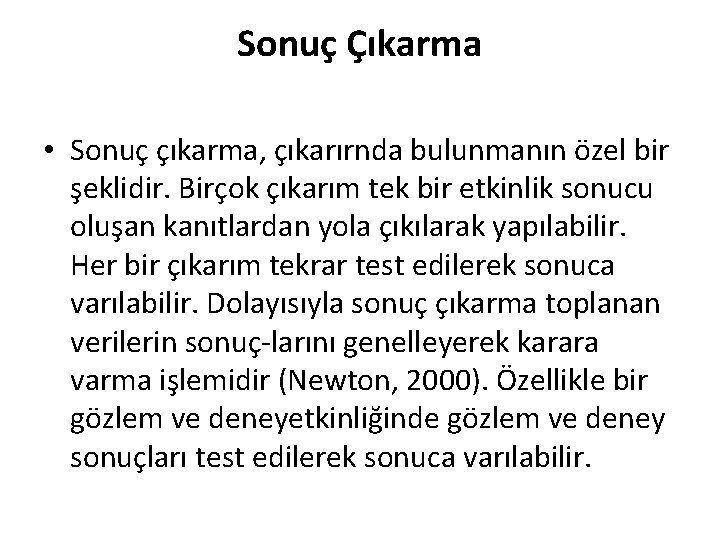 Sonuç Çıkarma • Sonuç çıkarma, çıkarırnda bulunmanın özel bir şeklidir. Birçok çıkarım tek bir