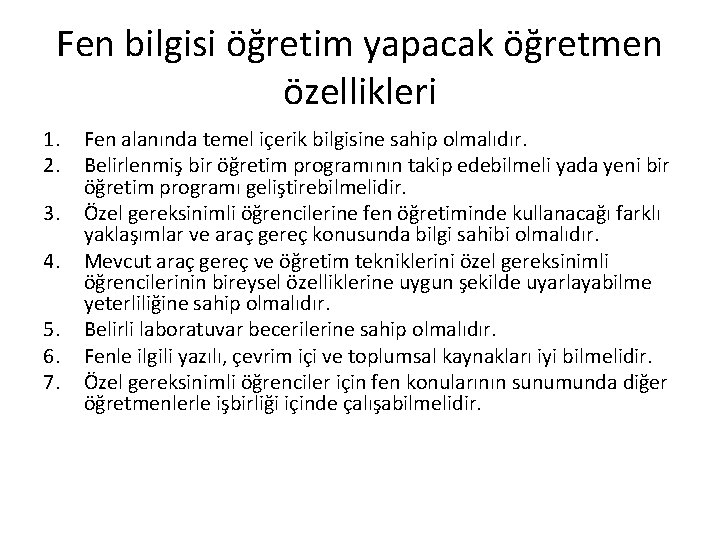 Fen bilgisi öğretim yapacak öğretmen özellikleri 1. 2. 3. 4. 5. 6. 7. Fen