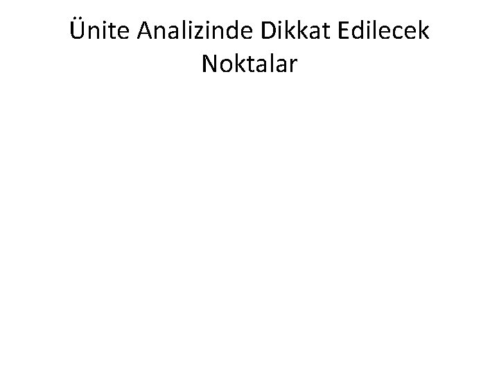 Ünite Analizinde Dikkat Edilecek Noktalar 