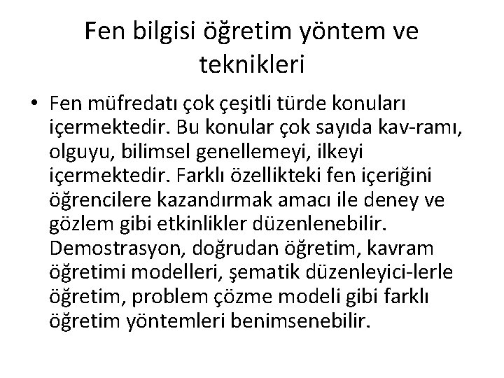 Fen bilgisi öğretim yöntem ve teknikleri • Fen müfredatı çok çeşitli türde konuları içermektedir.