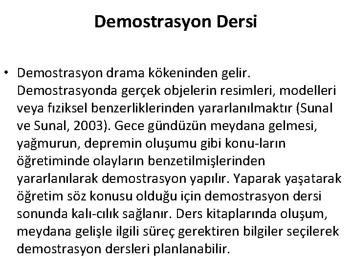 Demostrasyon Dersi • Demostrasyon drama kökeninden gelir. Demostrasyonda gerçek objelerin resimleri, modelleri veya fıziksel