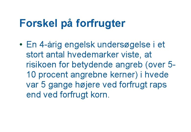 Forskel på forfrugter • En 4 -årig engelsk undersøgelse i et stort antal hvedemarker