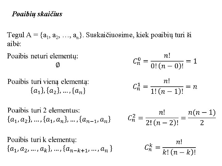 Poaibių skaičius Tegul A = {a 1, a 2, …, an}. Suskaičiuosime, kiek poaibių