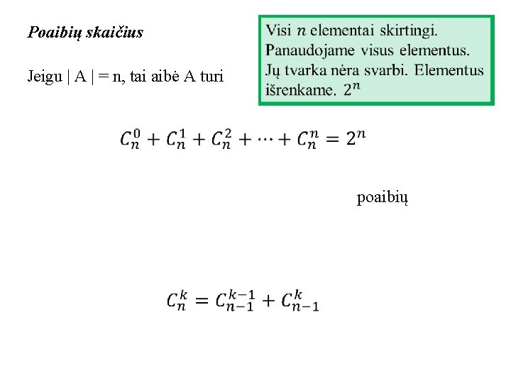 Poaibių skaičius Jeigu | A | = n, tai aibė A turi poaibių 