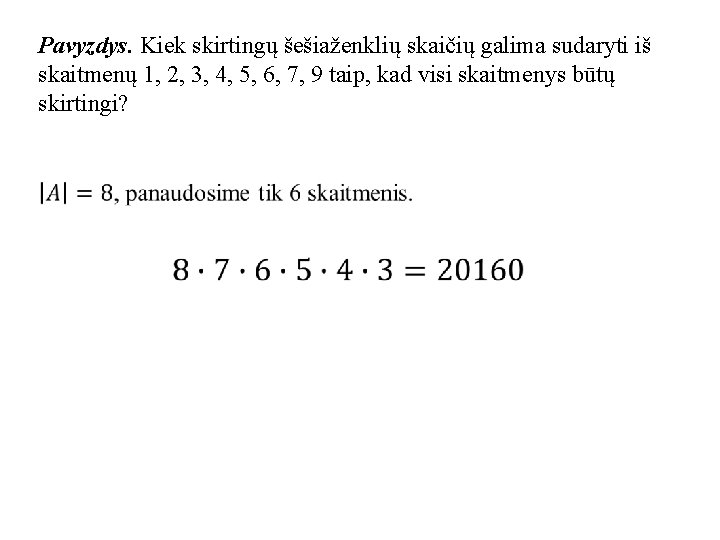 Pavyzdys. Kiek skirtingų šešiaženklių skaičių galima sudaryti iš skaitmenų 1, 2, 3, 4, 5,