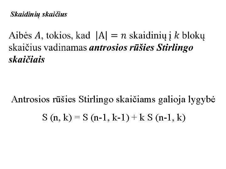 Skaidinių skaičius Antrosios rūšies Stirlingo skaičiams galioja lygybė S (n, k) = S (n-1,