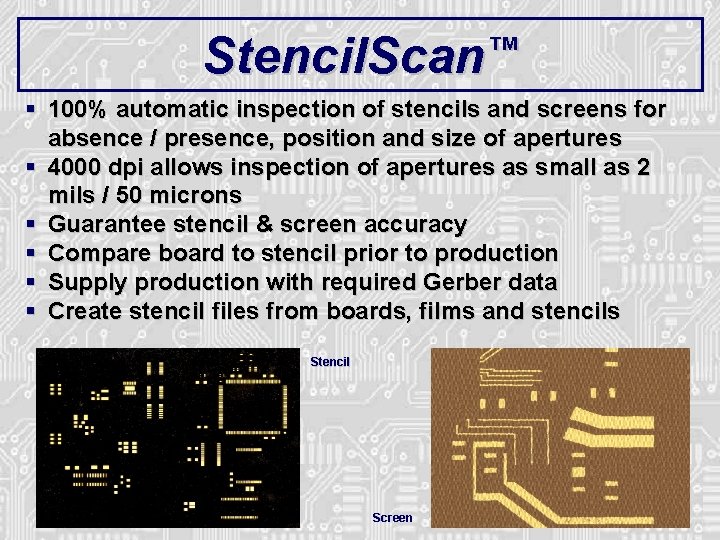 Stencil. Scan™ § 100% automatic inspection of stencils and screens for absence / presence, Stencil. Scan™ § 100% automatic inspection of stencils and screens for absence / presence,