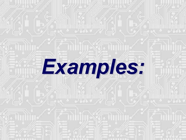 Examples: Examples:
