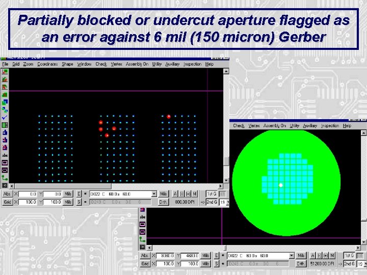 Partially blocked or undercut aperture flagged as an error against 6 mil (150 micron) Partially blocked or undercut aperture flagged as an error against 6 mil (150 micron)