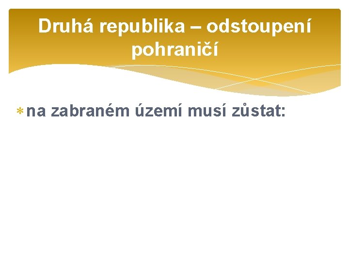 Druhá republika – odstoupení pohraničí na zabraném území musí zůstat: 