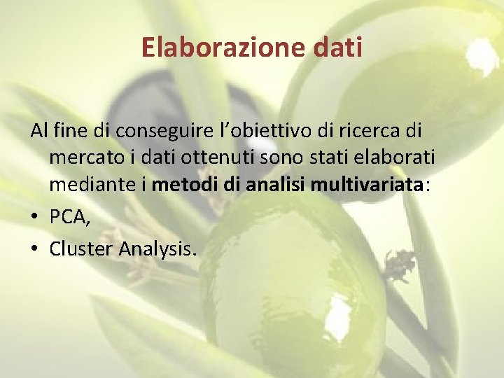 Elaborazione dati Al fine di conseguire l’obiettivo di ricerca di mercato i dati ottenuti