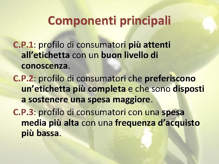 Componenti principali C. P. 1: profilo di consumatori più attenti all’etichetta con un buon