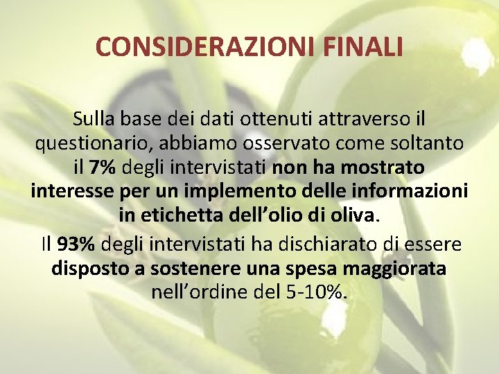 CONSIDERAZIONI FINALI Sulla base dei dati ottenuti attraverso il questionario, abbiamo osservato come soltanto