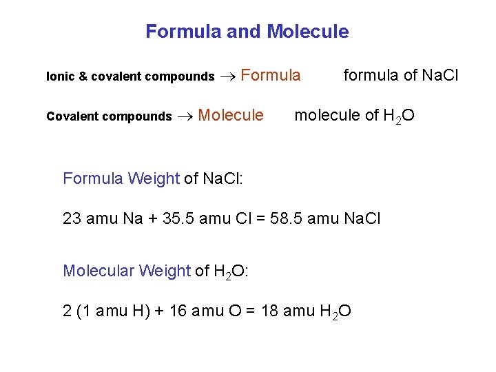 Formula and Molecule Ionic & covalent compounds Covalent compounds Formula Molecule formula of Na.