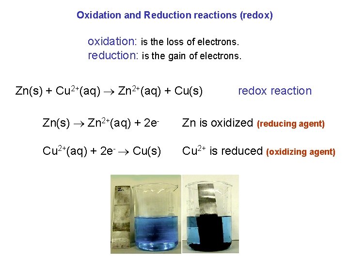 Oxidation and Reduction reactions (redox) oxidation: is the loss of electrons. reduction: is the