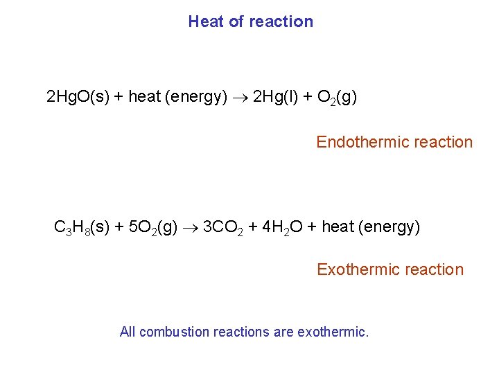 Heat of reaction 2 Hg. O(s) + heat (energy) 2 Hg(l) + O 2(g)