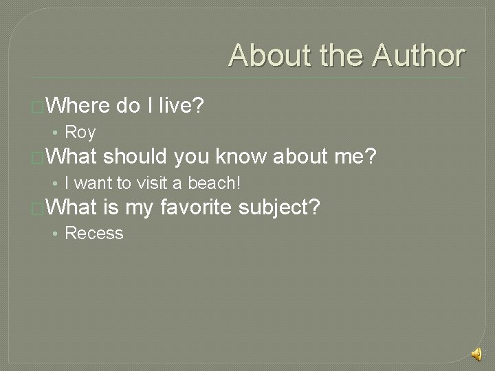 About the Author �Where do I live? • Roy �What should you know about