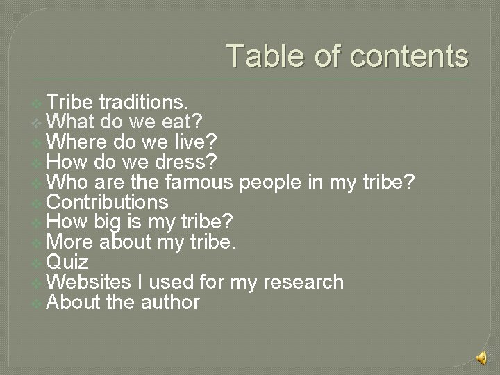 Table of contents v Tribe traditions. v What do we eat? v Where do